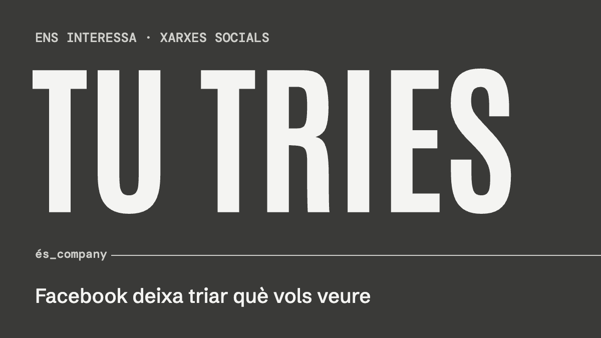TU TRIES — Facebook deixa triar què vols veure